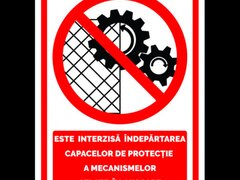 Semn este interzisa indepartarea capacelor de protectie a mecanismelor aflate in miscare